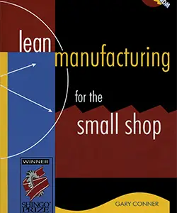 Lean Manufacturing for the Small Shop