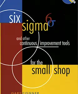 Six Sigma and Other Improvement Tools for the Small Shop